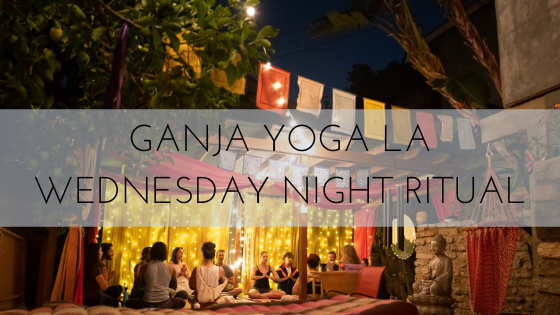 Ganja Yoga LA: Wednesday Night Ritual