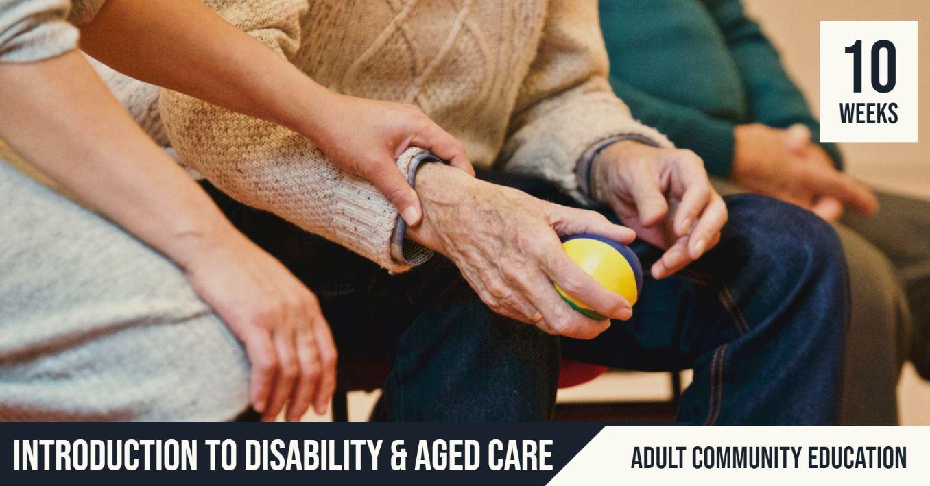 Introduction to Disability & Aged Care | Adult Community Education|10 Weeks
