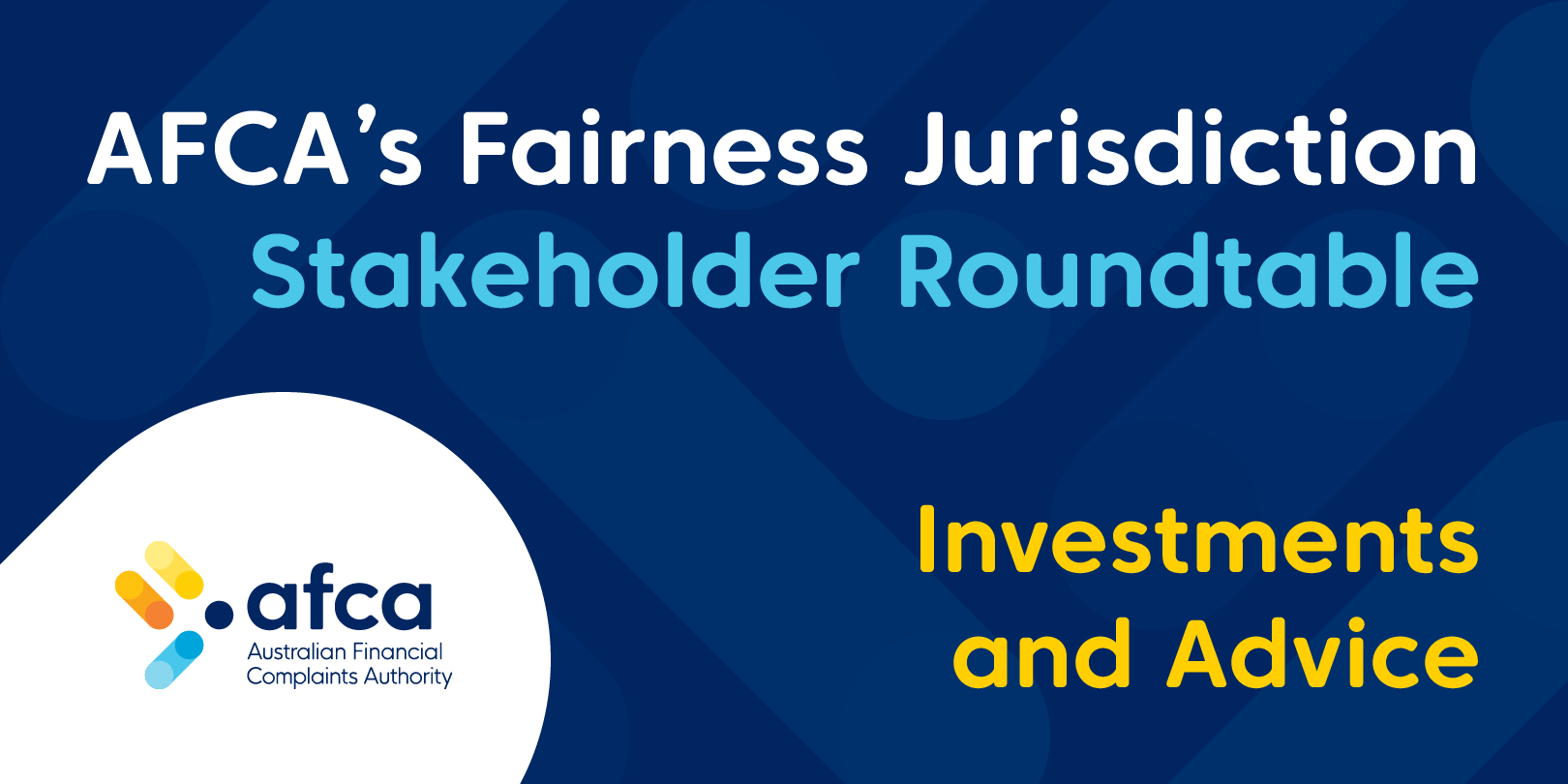 AFCA's Approach to its Fairness Jurisdiction - Investments and Advice Roundtable