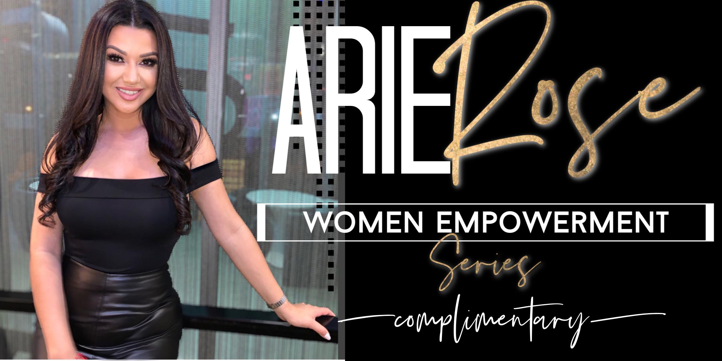 ONLINE CLASS DURING QUARANTINE- Arie Rose Women Empowerment Series - FREE