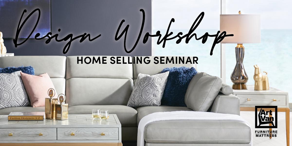 Art Van Design Workshop Home Selling Seminar 5 Mar 2020
