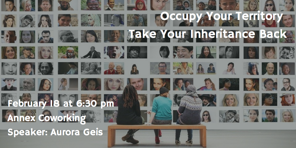 Occupy Your Territory: Take Back Your Inheritance