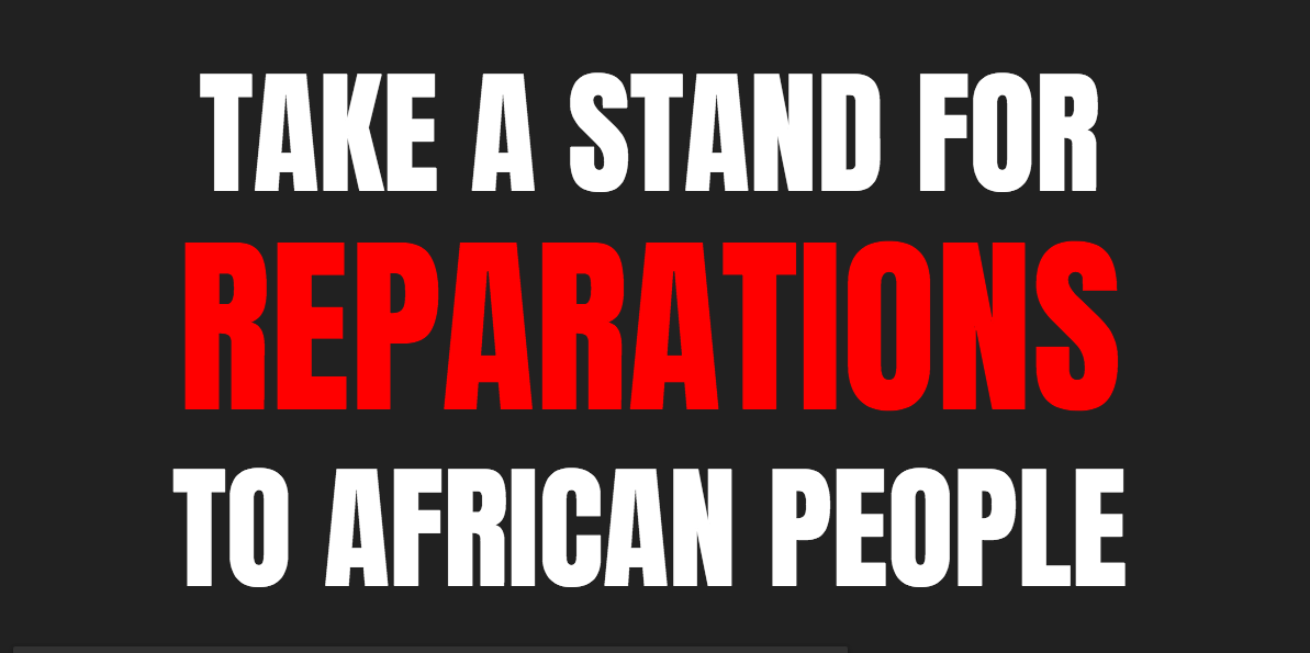Take a Stand for Reparations to African People
