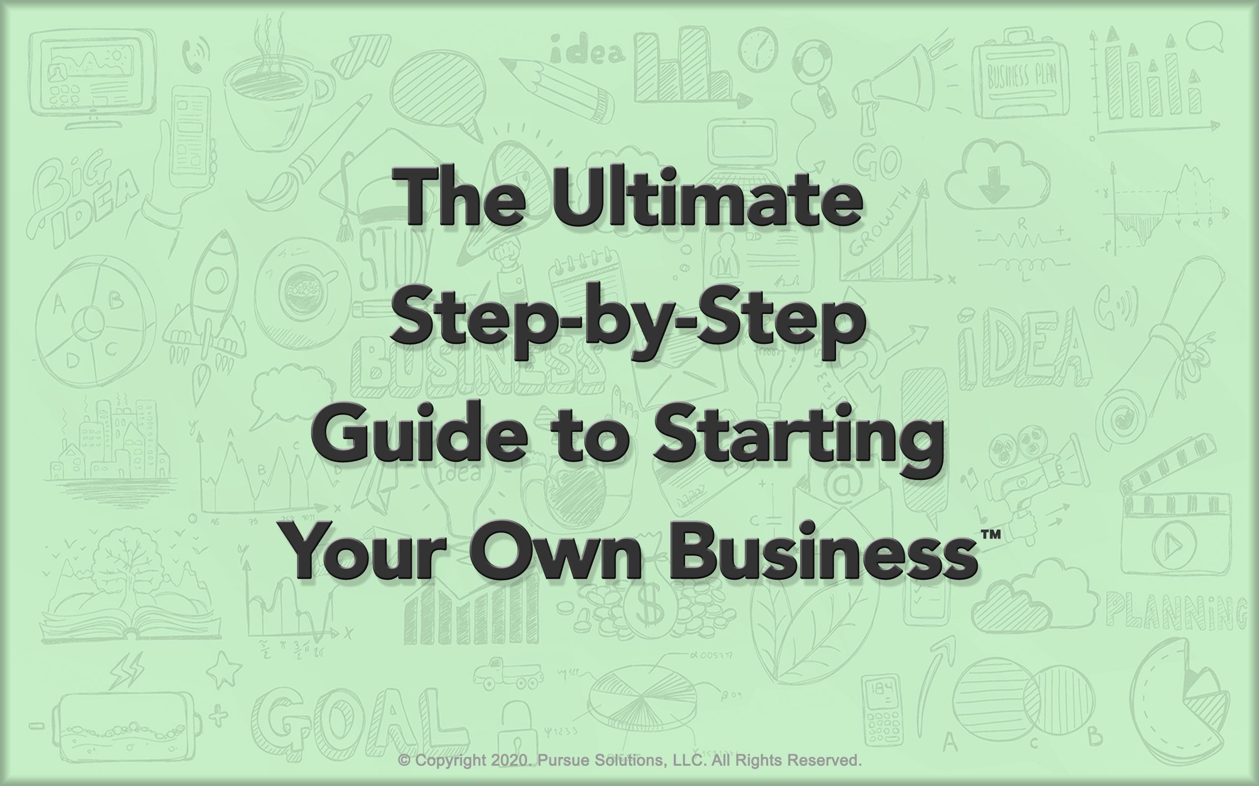 The Ultimate Step-by-Step Guide to Starting Your Own Business™ Course