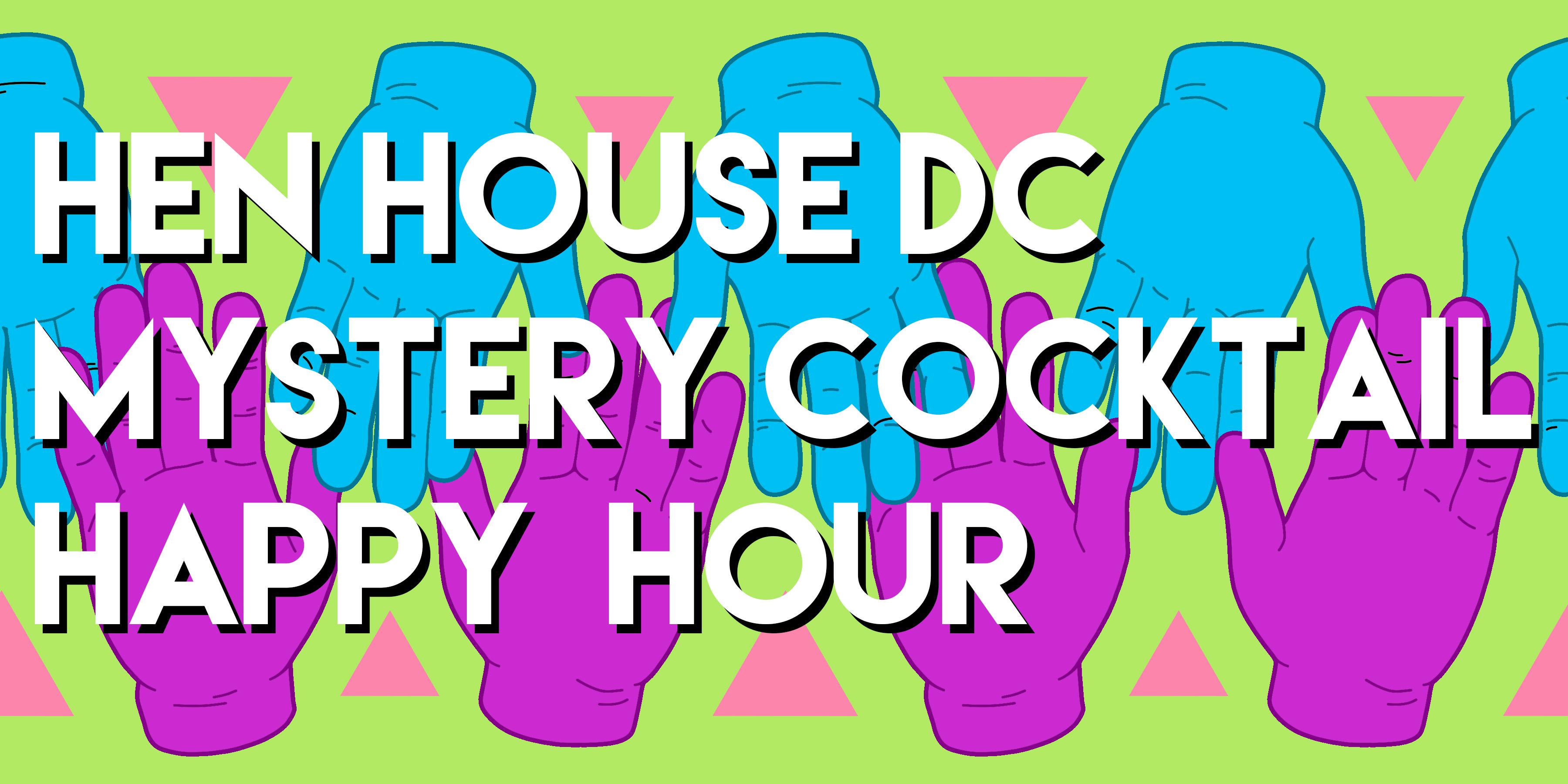 Hen House DC Mystery Cocktail Happy Hour