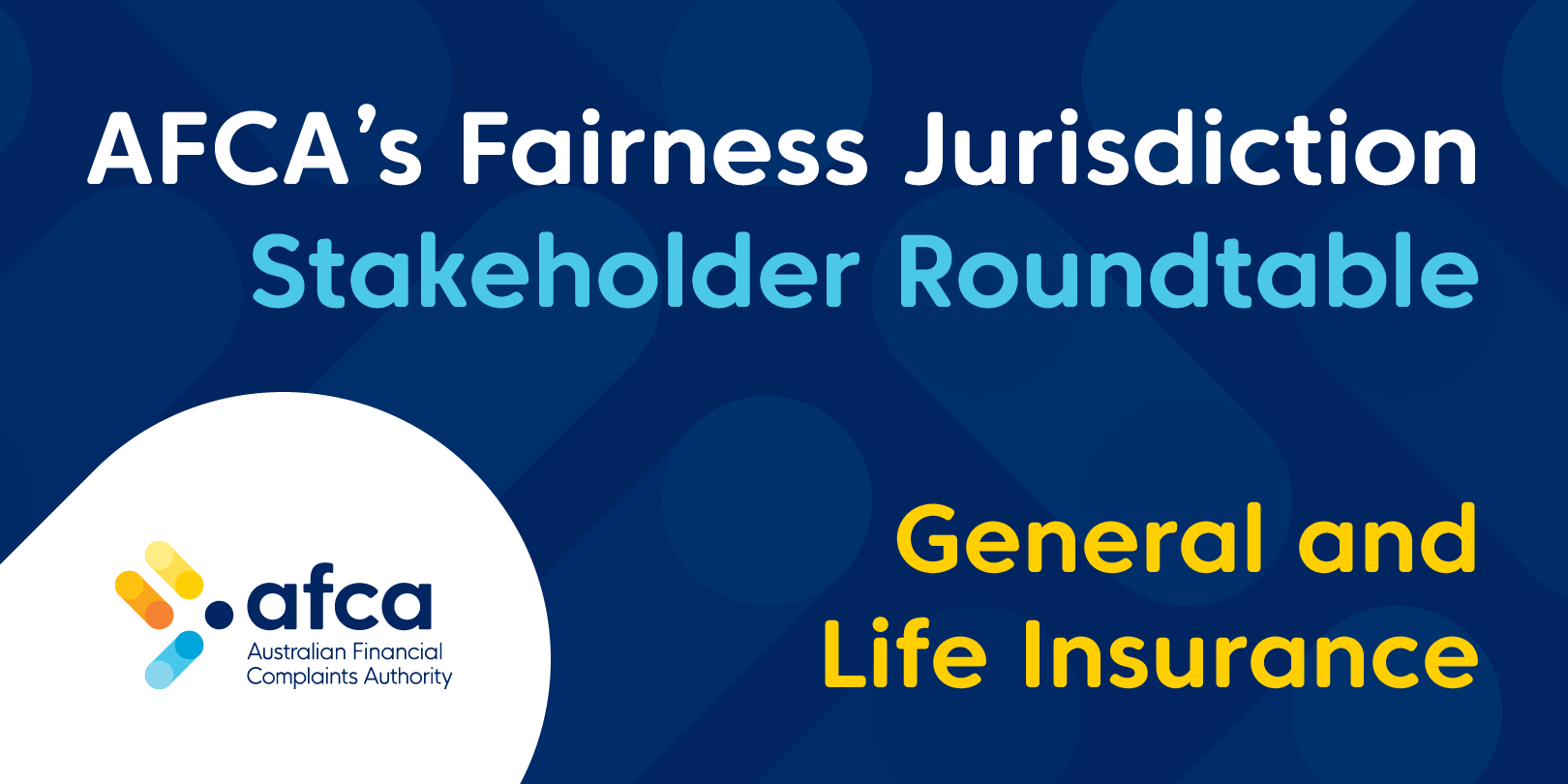 AFCA's Approach to its Fairness Jurisdiction - General & Life Insurance Roundtable