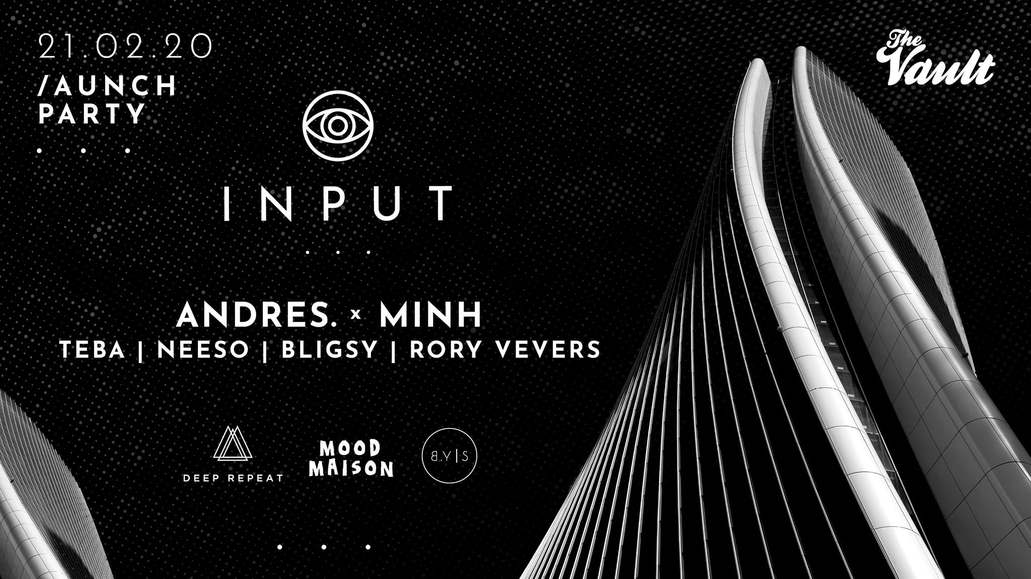 INPUT Launch ft. Andres x Minh