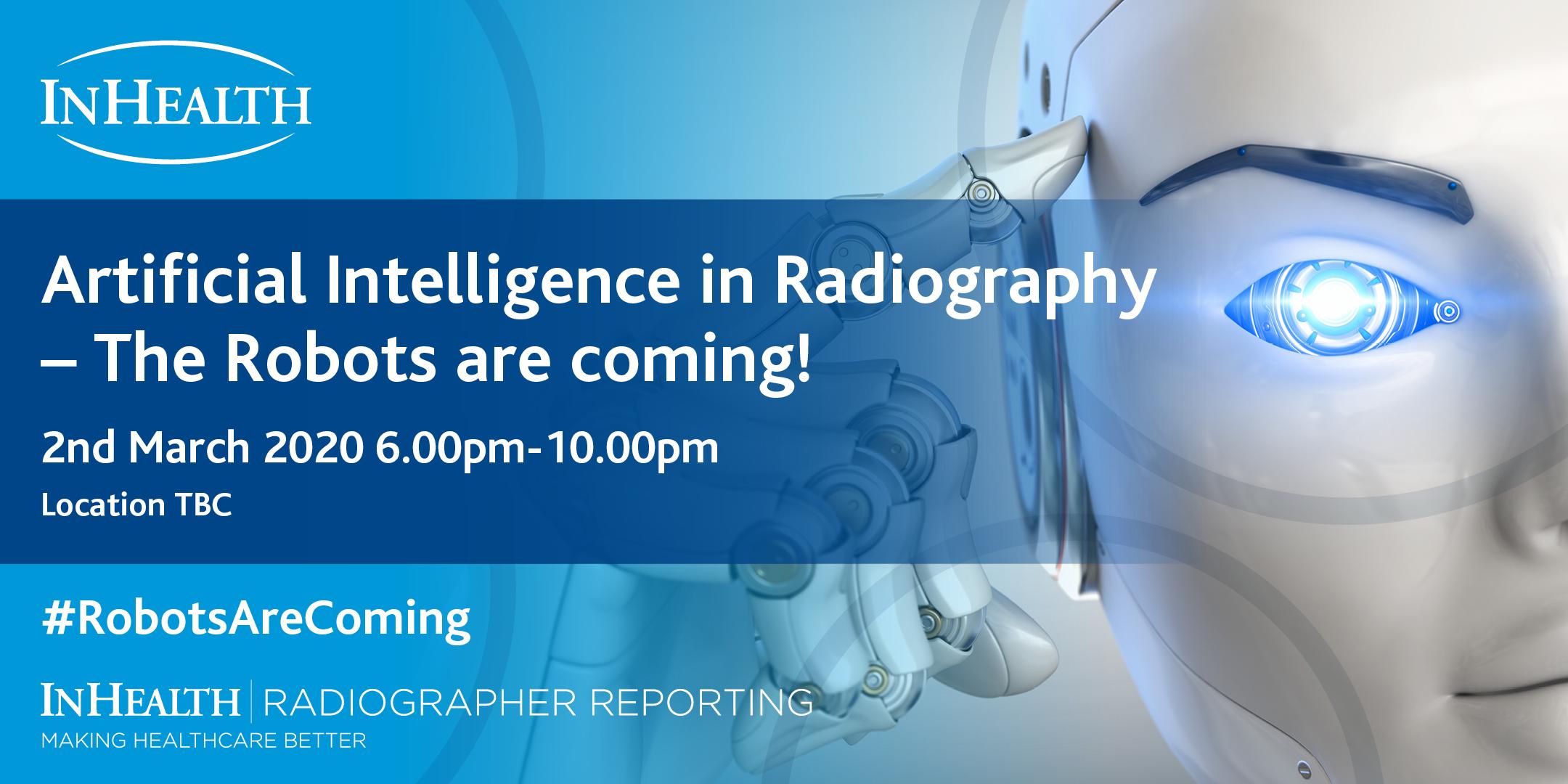 Artificial Intelligence in Radiography - The Robots are coming!