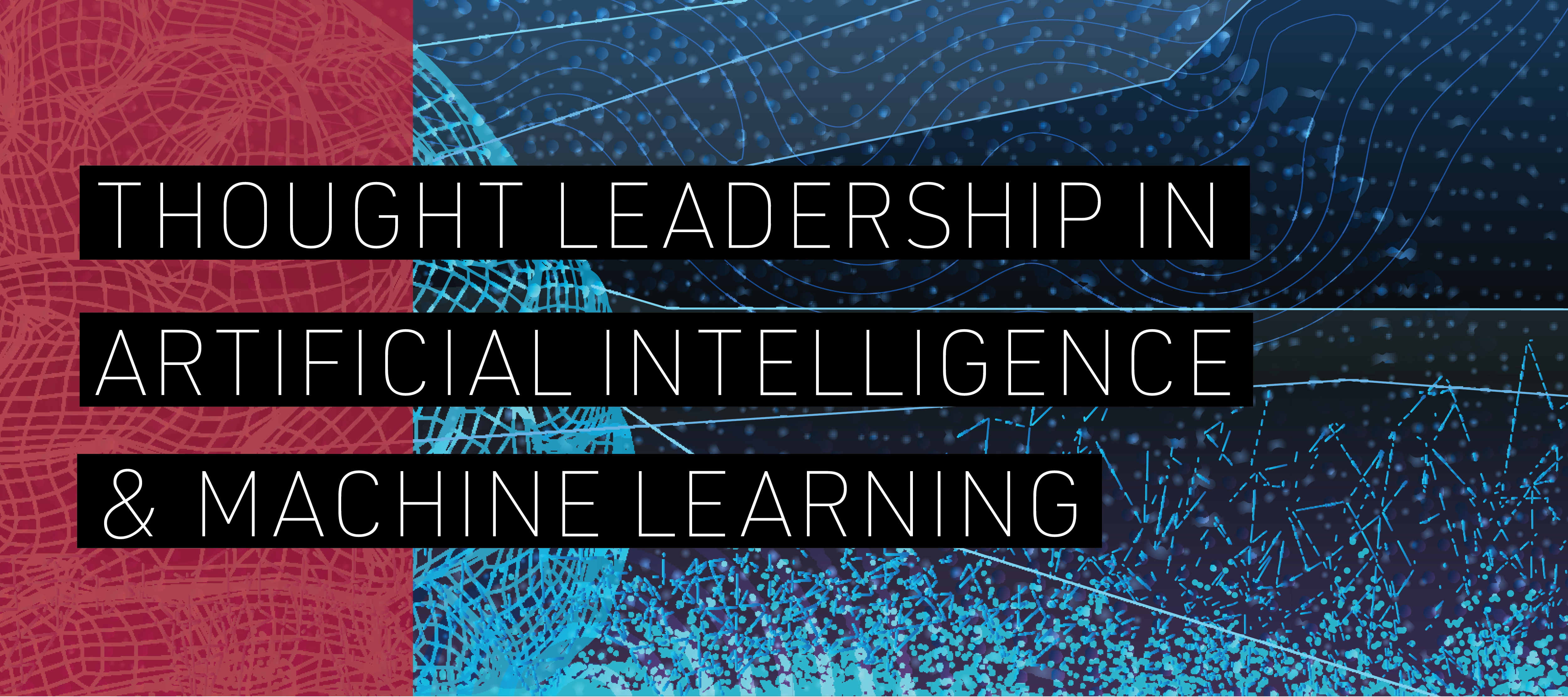 Thought Leadership in Artificial Intelligence and Machine Learning