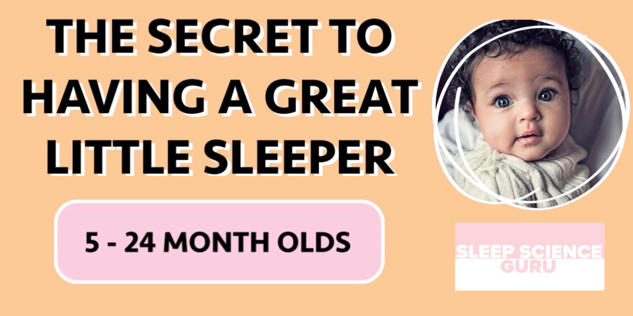 The Secret to Having a Great Little Sleeper: 5-24 months