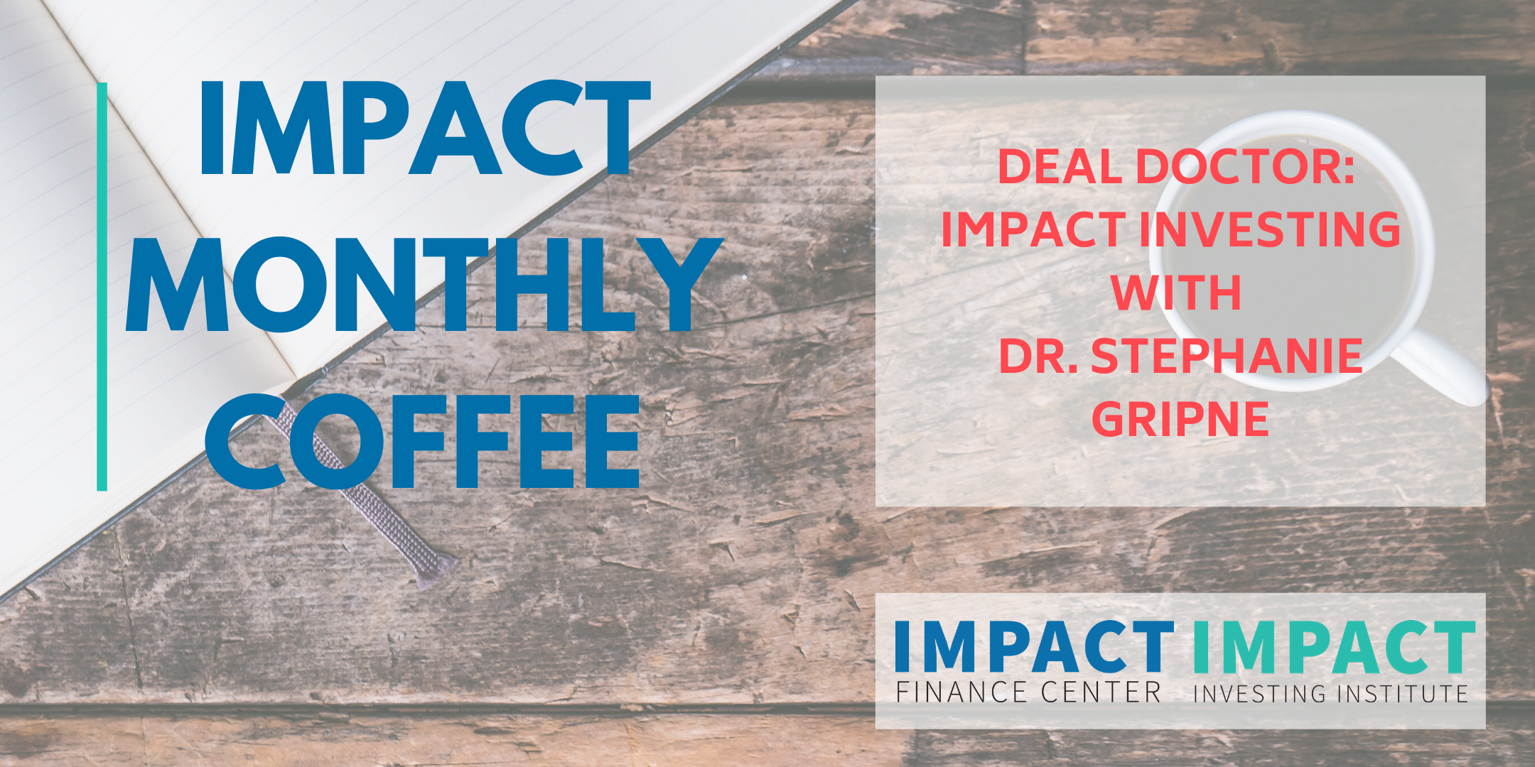 June IFC Monthly Coffee - Deal Doctor: Impact Investing with Dr. Stephanie Gripne (ONLINE)