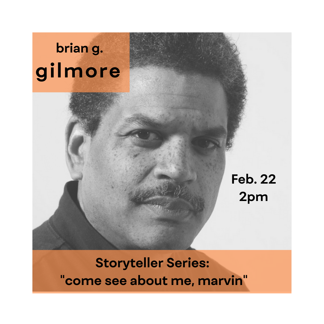 Storyteller Series: brian g. gilmore 'come see about me, marvin' -WSUPress