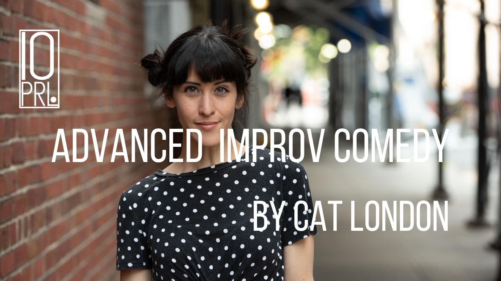 Advanced Comedy Improv Class with Cat London at 10PRL