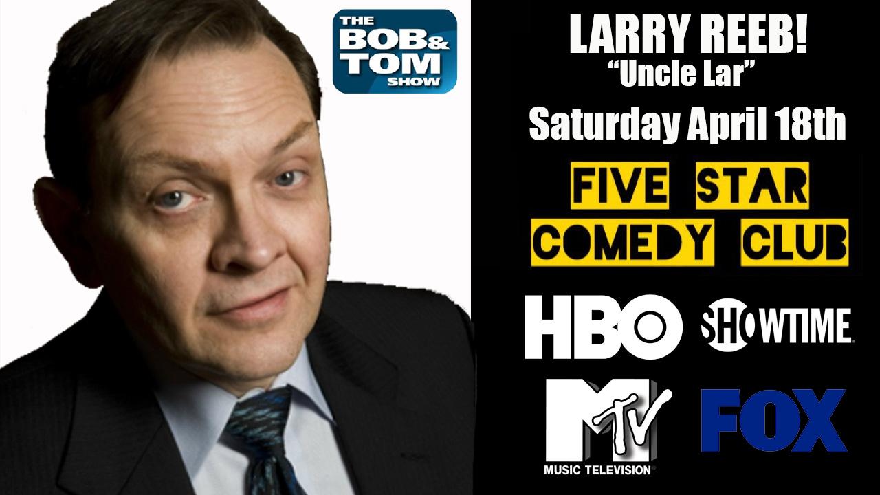 Larry Reeb Uncle Lar Bob and Tom Favorite! - Five Star Comedy Club Special Event