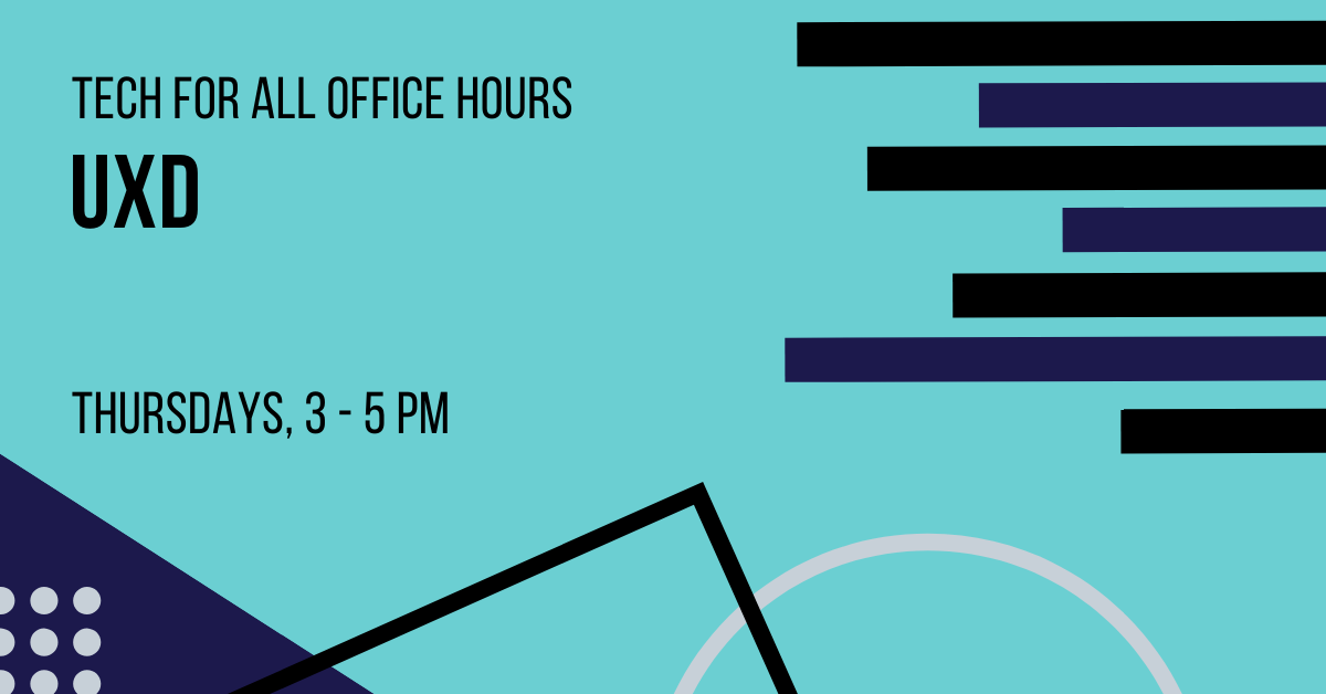 Tech for All Office Hours: UXD
