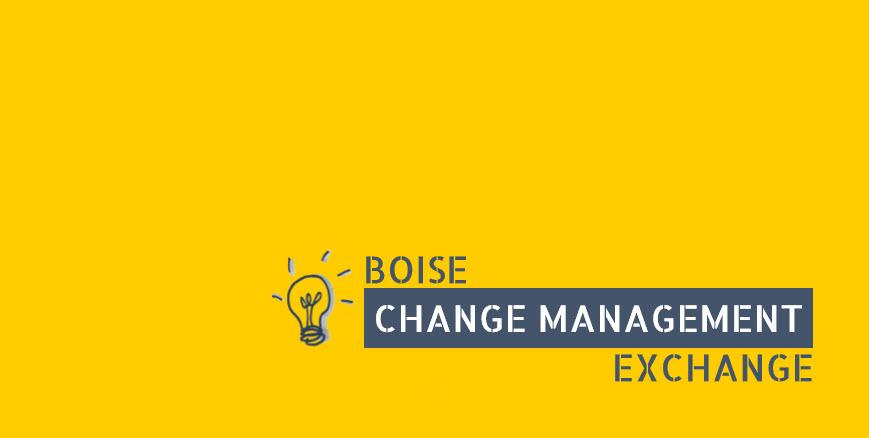 Boise Change Management Exchange - March 2020