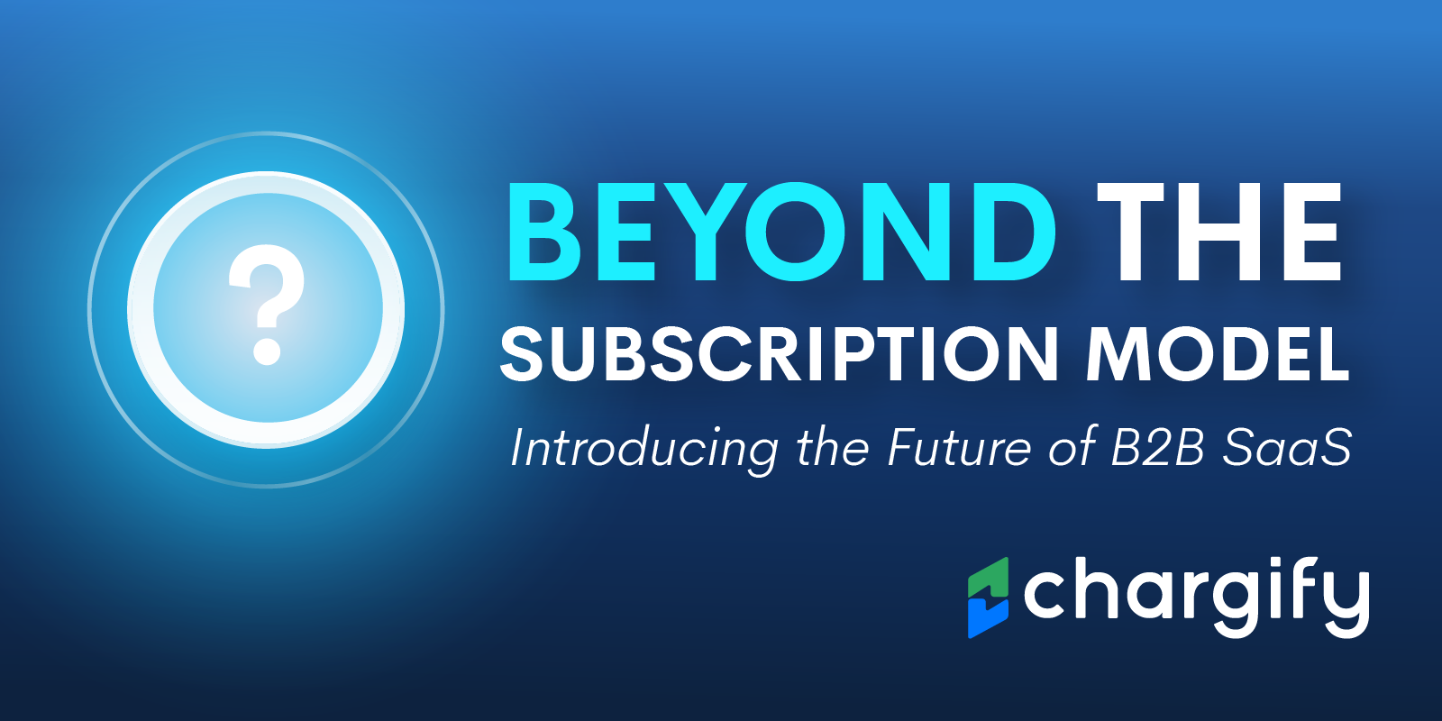 Beyond the Subscription Model: Introducing the Future of B2B SaaS Billing