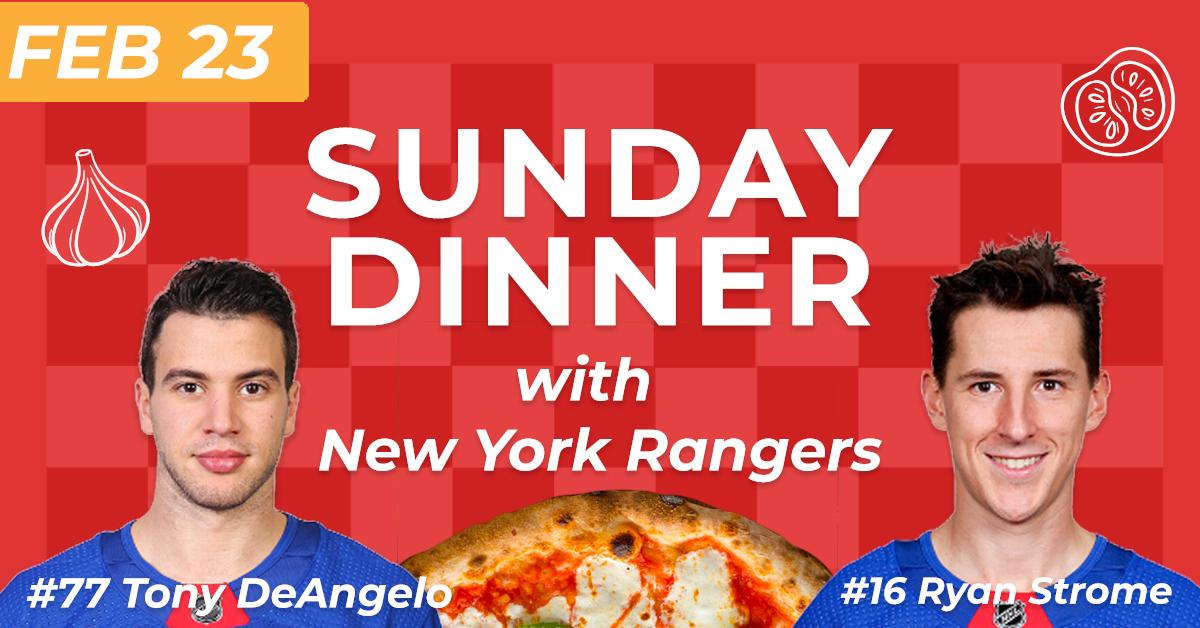 Ultimate Sunday Dinner with NY Rangers Tony DeAngelo and Ryan Strome