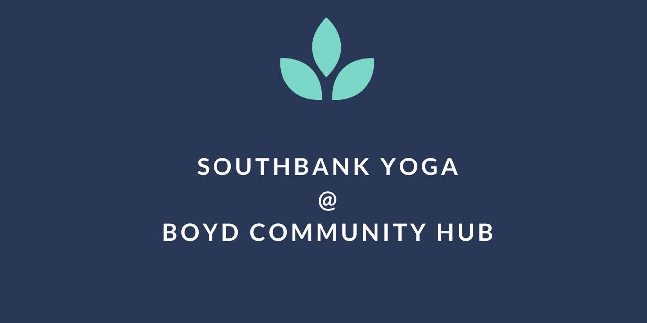 Southbank Yoga (Free/Donation) Boyd Community Hub