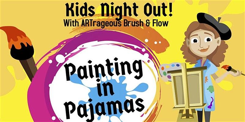 Kids Night Out Paint & Pajamas