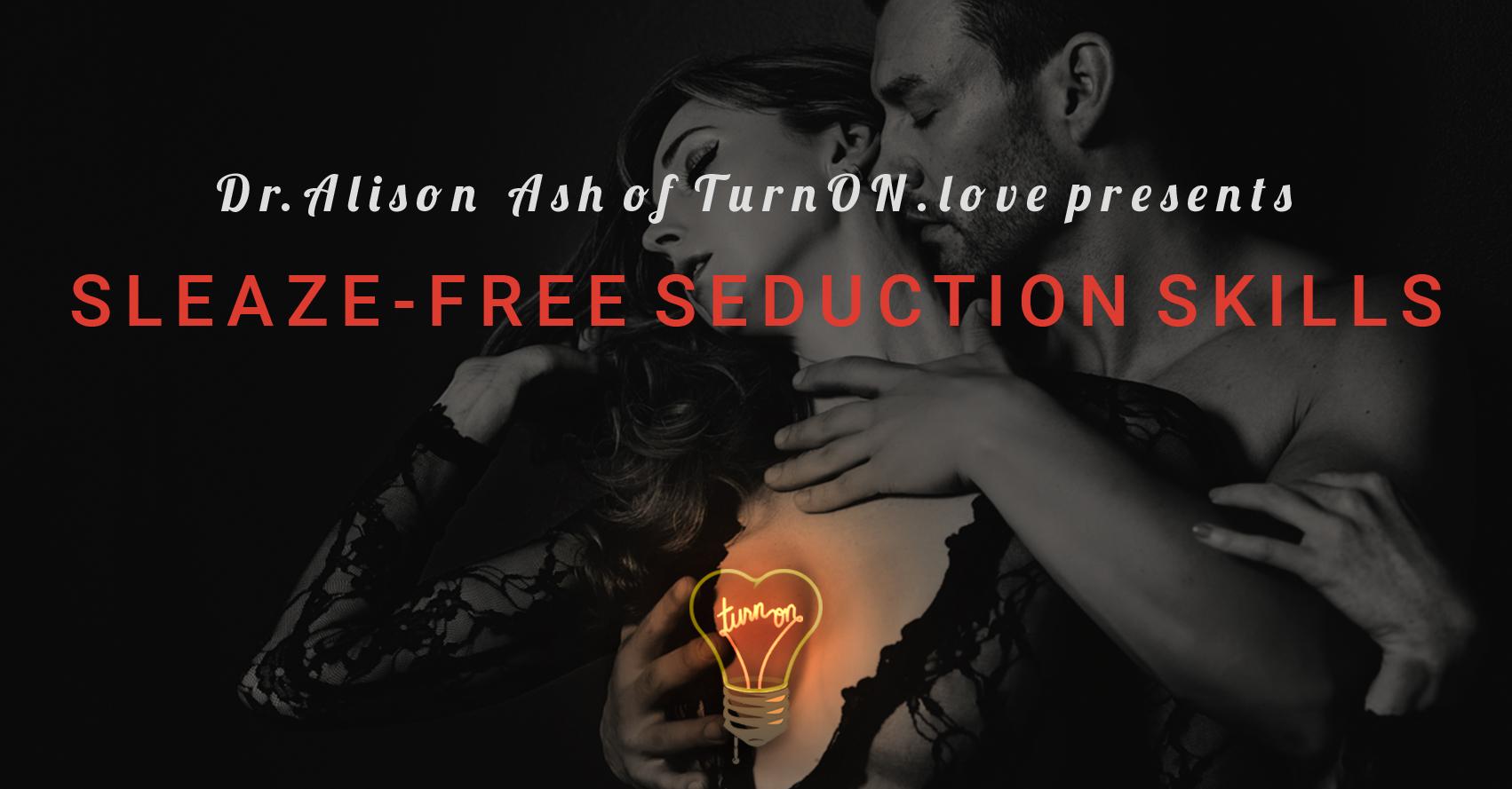 Sleaze-Free Seduction Skills