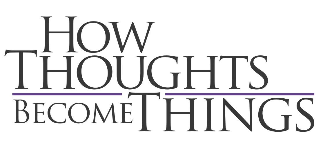 HOW THOUGHTS BECOME THINGS MOVIE