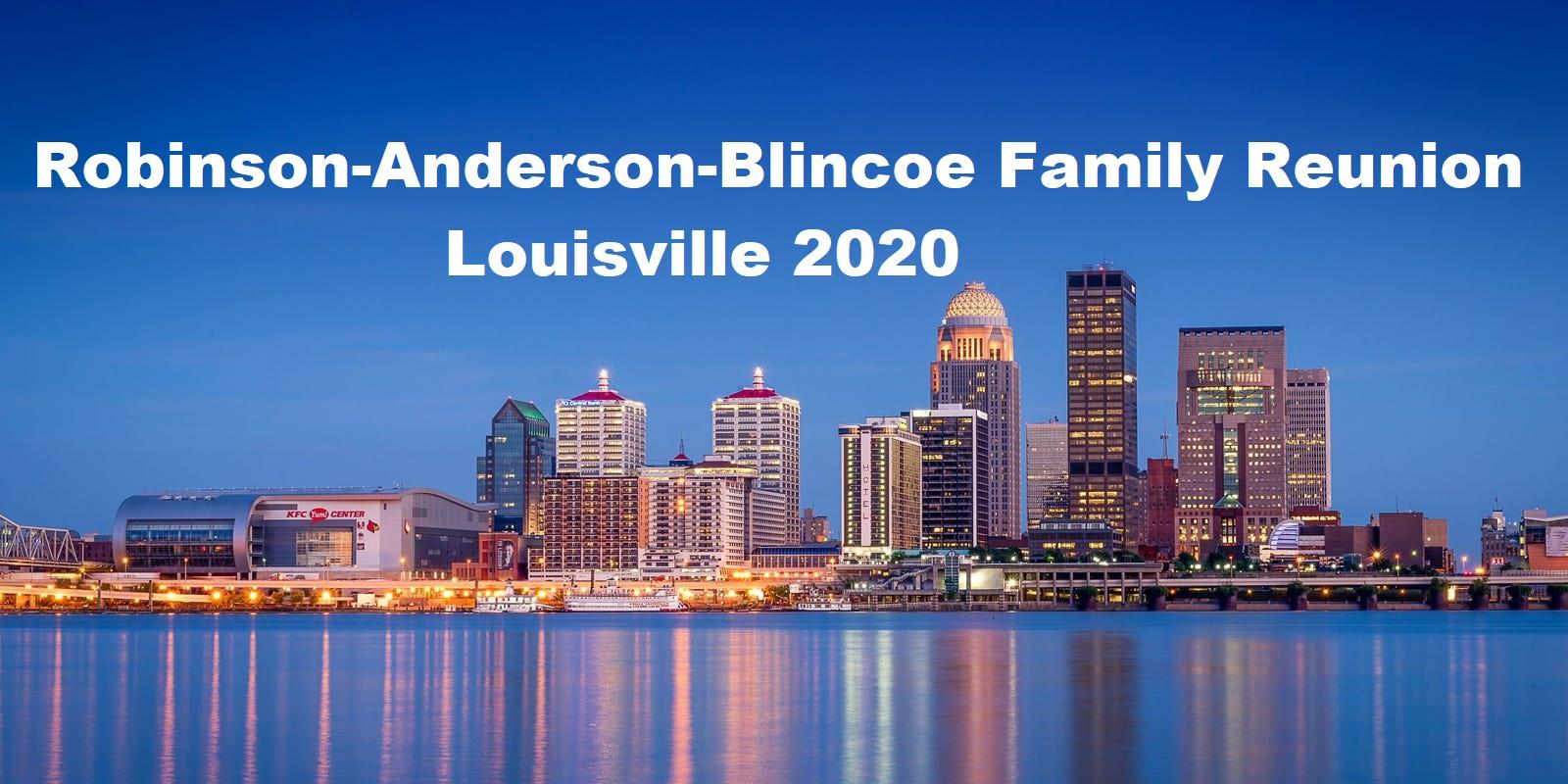 ROBINSON-ANDERSON-BLINCOE FAMILY REUNION LOUISVILLE 2020