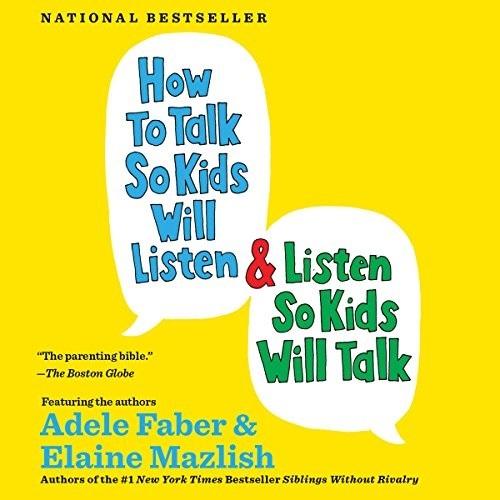 How To Talk So Kids WIll Listen And How To Listen So Kids Will Talk