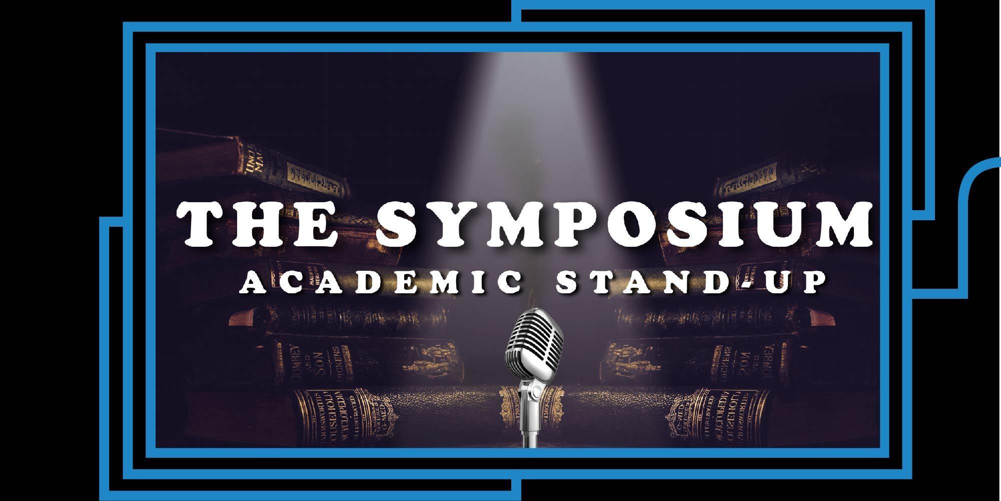 The Symposium: Academic StandUp *Sh*t Your Textbooks Missed* Special