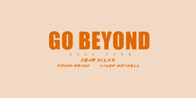 Go Beyond Tour Ft Dear Silas W Kaleb Mitchell Troop Brand