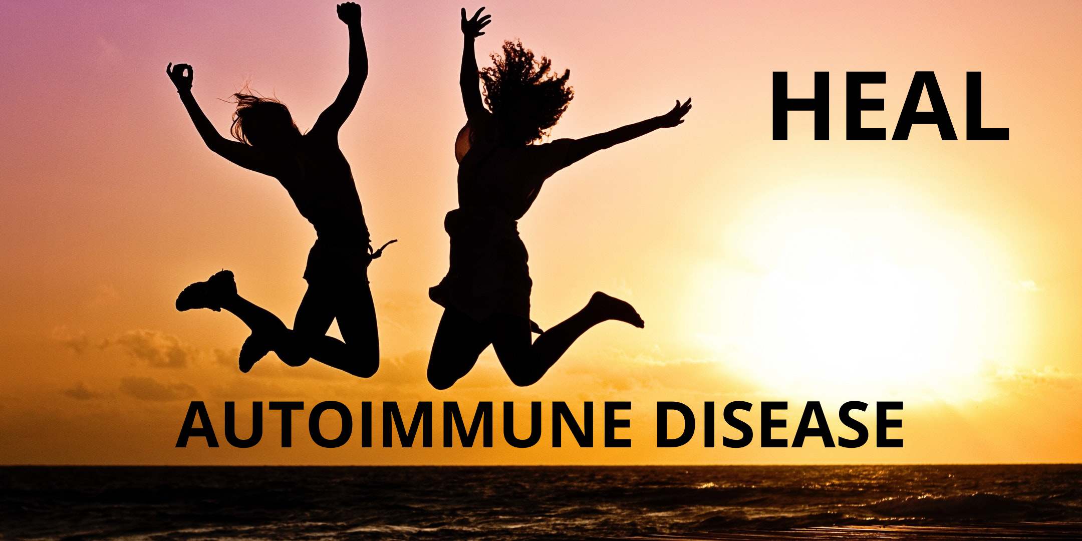 Heal Your Autoimmune Disease in 4 Steps - FREE Event (Online Webinar)