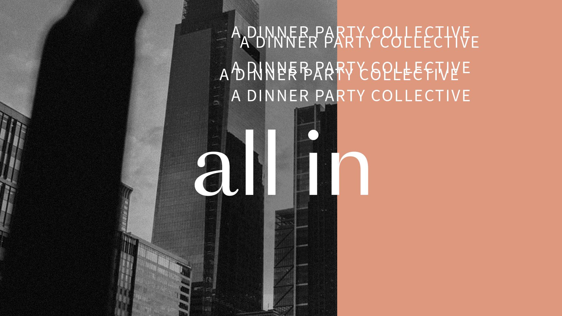 ALL IN // A Dinner Party Collective