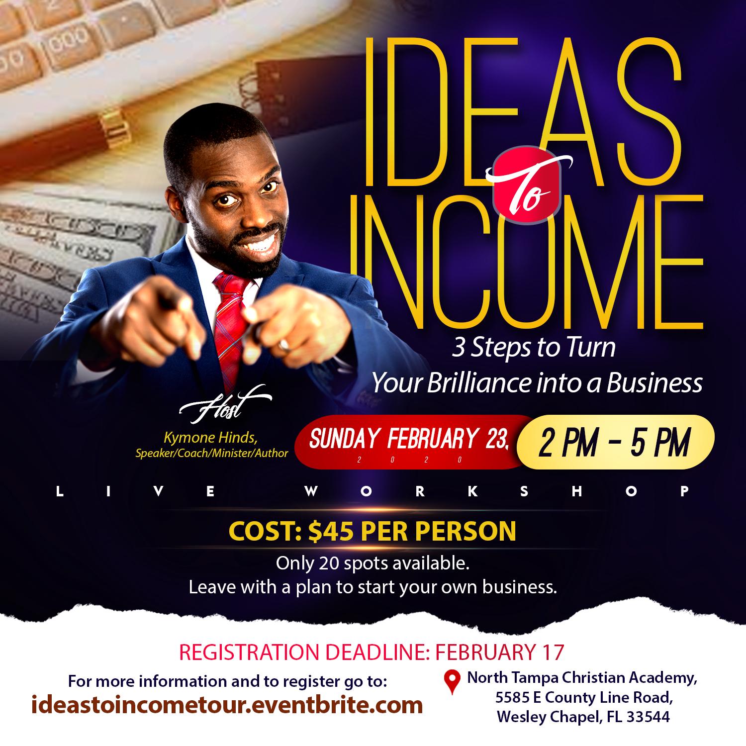 Ideas to Income: 3 Steps to Turn Your Brilliance into a Business (Tampa)