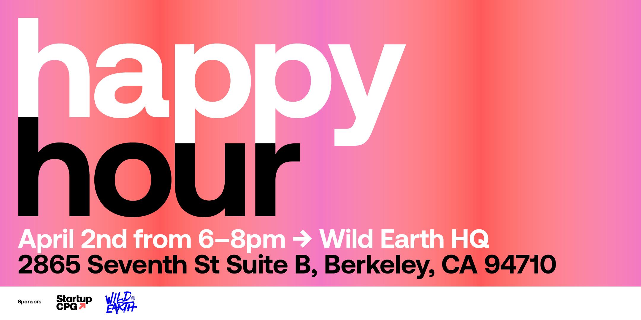 Startup CPG / Wild Earth Happy Hour