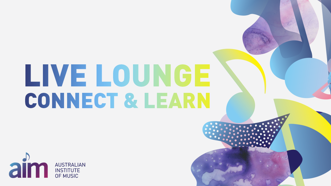 Melbourne Live Lounge: Connect and Learn with the Australian Institute of Music