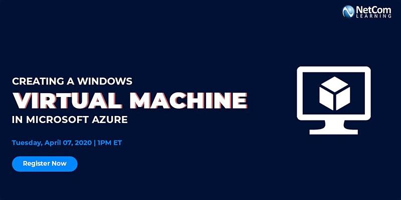 Webinar - Creating a Windows Virtual Machine in Microsoft Azure