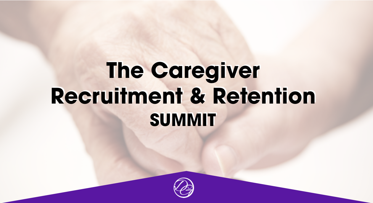 The Caregiver Recruitment and Retention Summit: Sept 30th- Oct 1st, 2020 