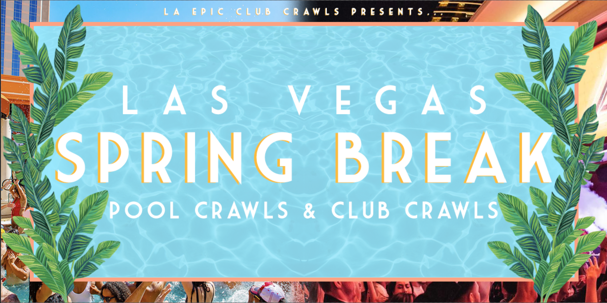 Spring Break 2020 Las Vegas Club Crawl & Las Vegas Pool Crawl
