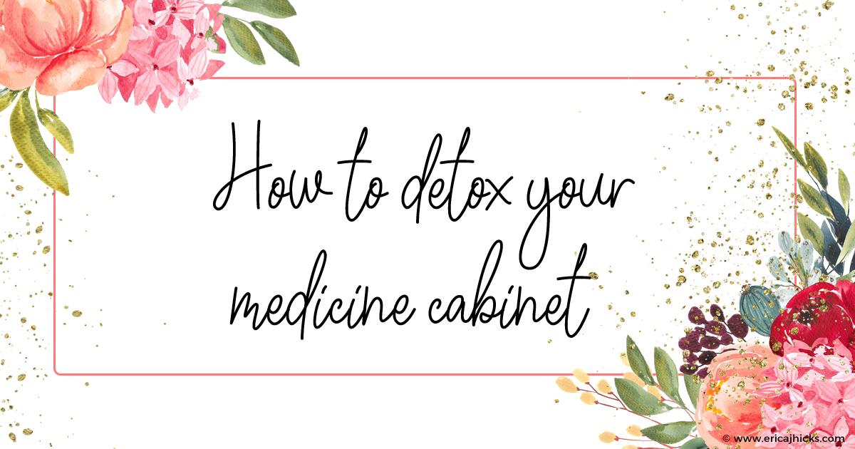 How to Detox Your Medicine Cabinet