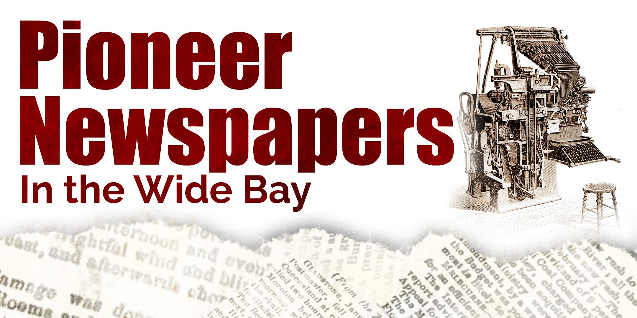 Local History Talk - Hervey Bay - Pioneer Newspapers of the Wide Bay presented by Margaret Slocomb- All ages