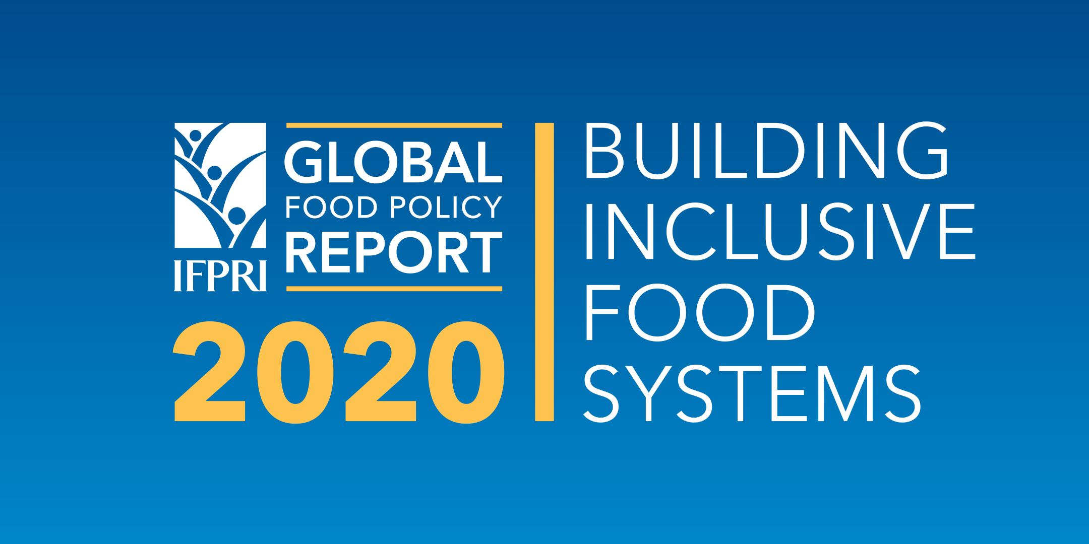 LAUNCH EVENT - Global Food Policy Report 2020: Building Inclusive Food Systems