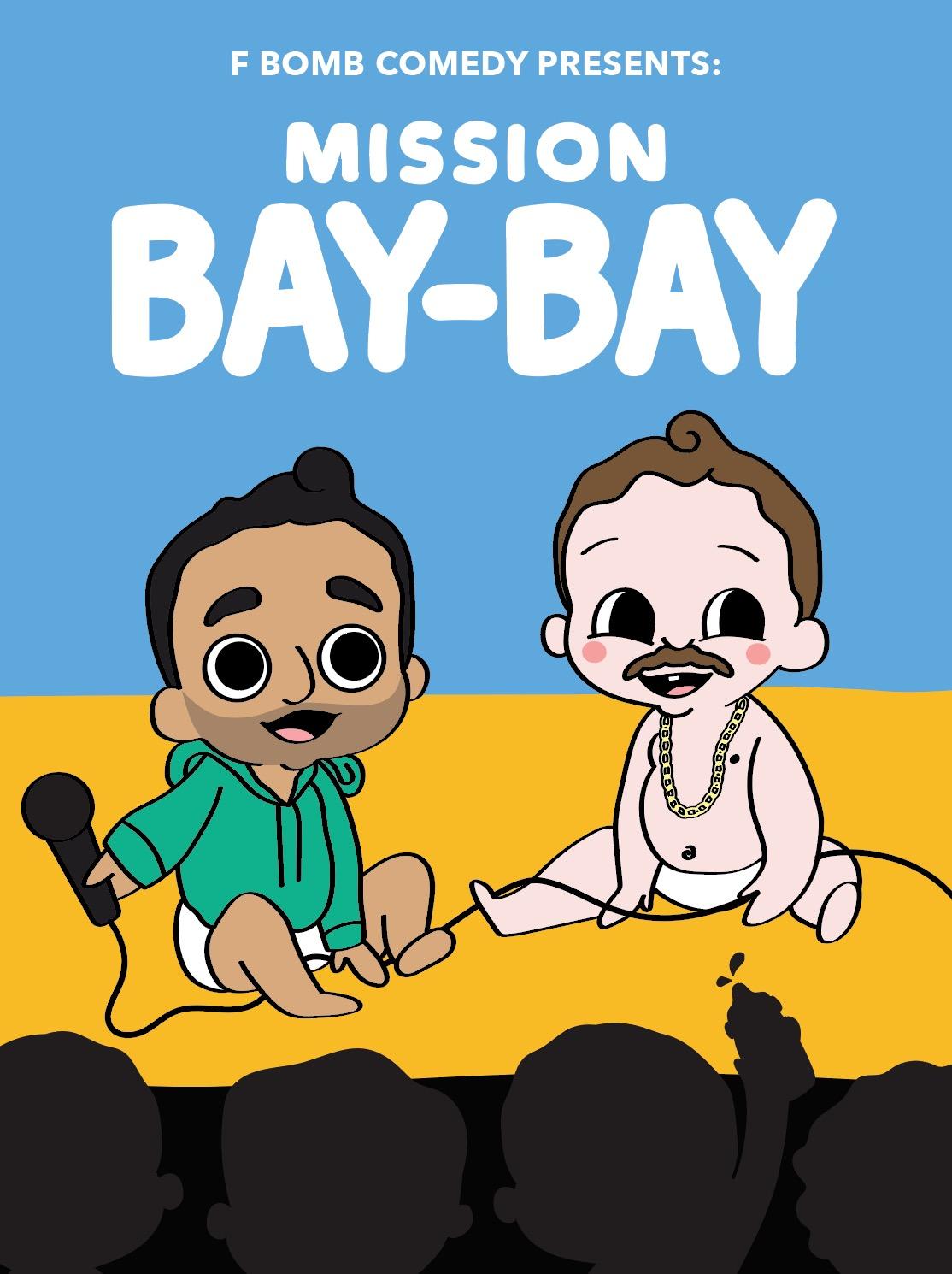 F Bomb Presents: Mission BayBay! A Comedy Show