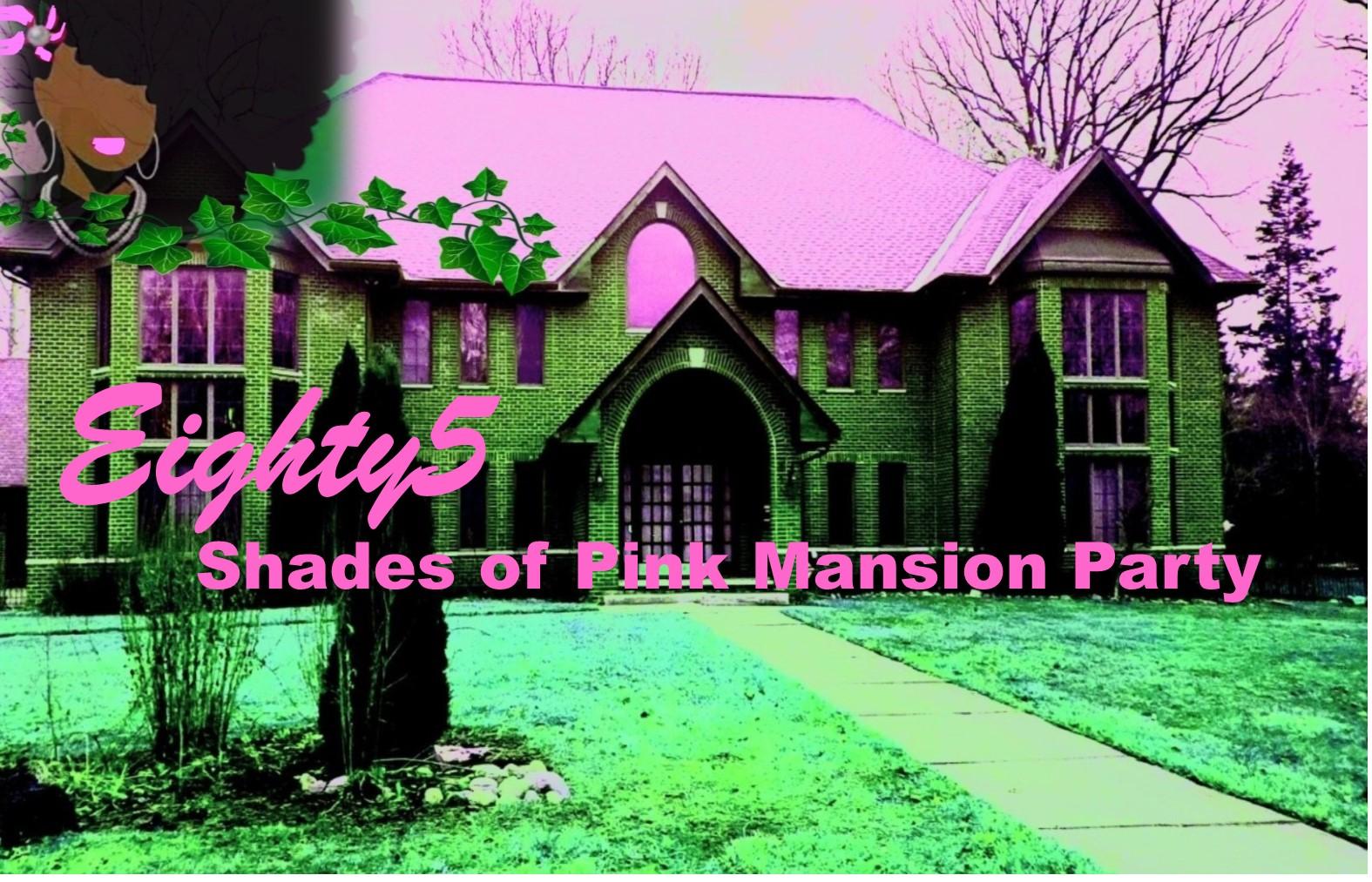 Eighty5 Shades of Pink Mansion Party
