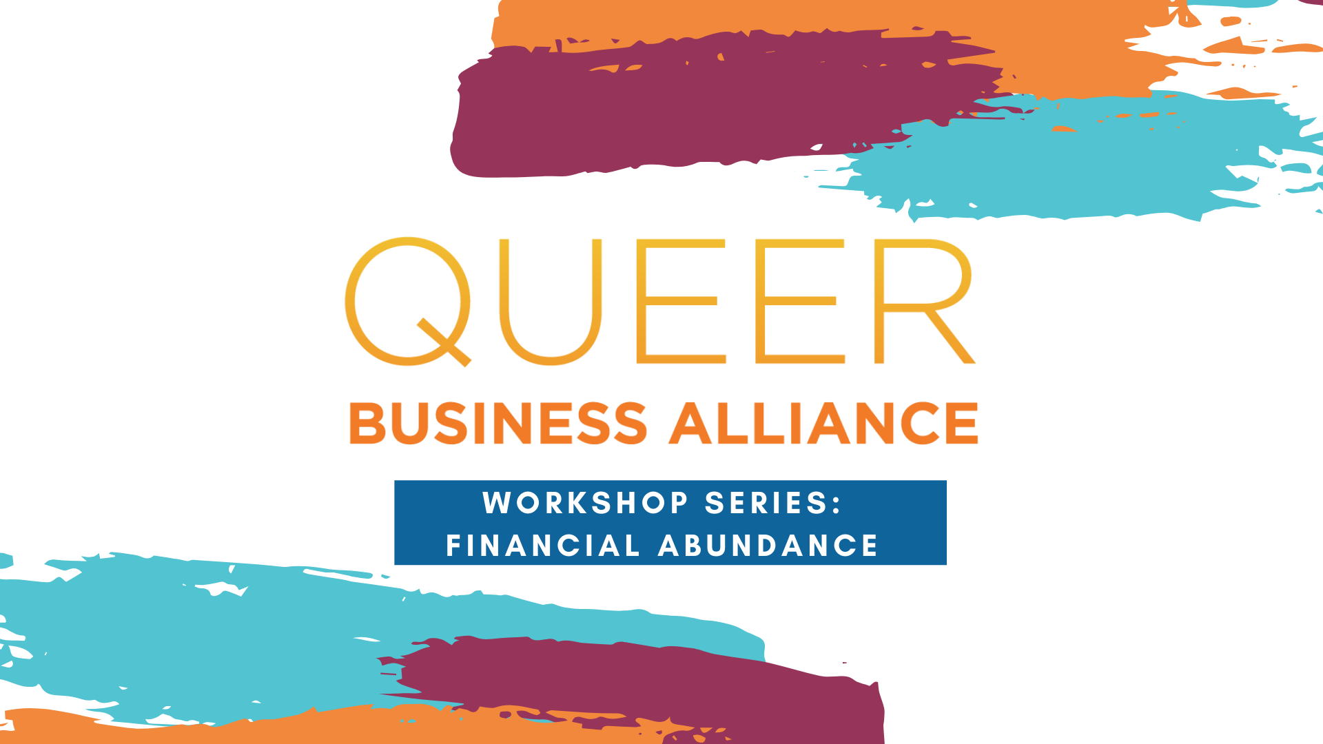 Queer Business Alliance WorkShop Series: Financial Abundance