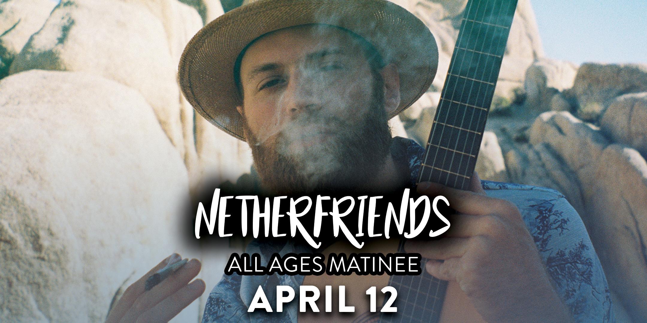 Netherfriends **All Ages Matinee**