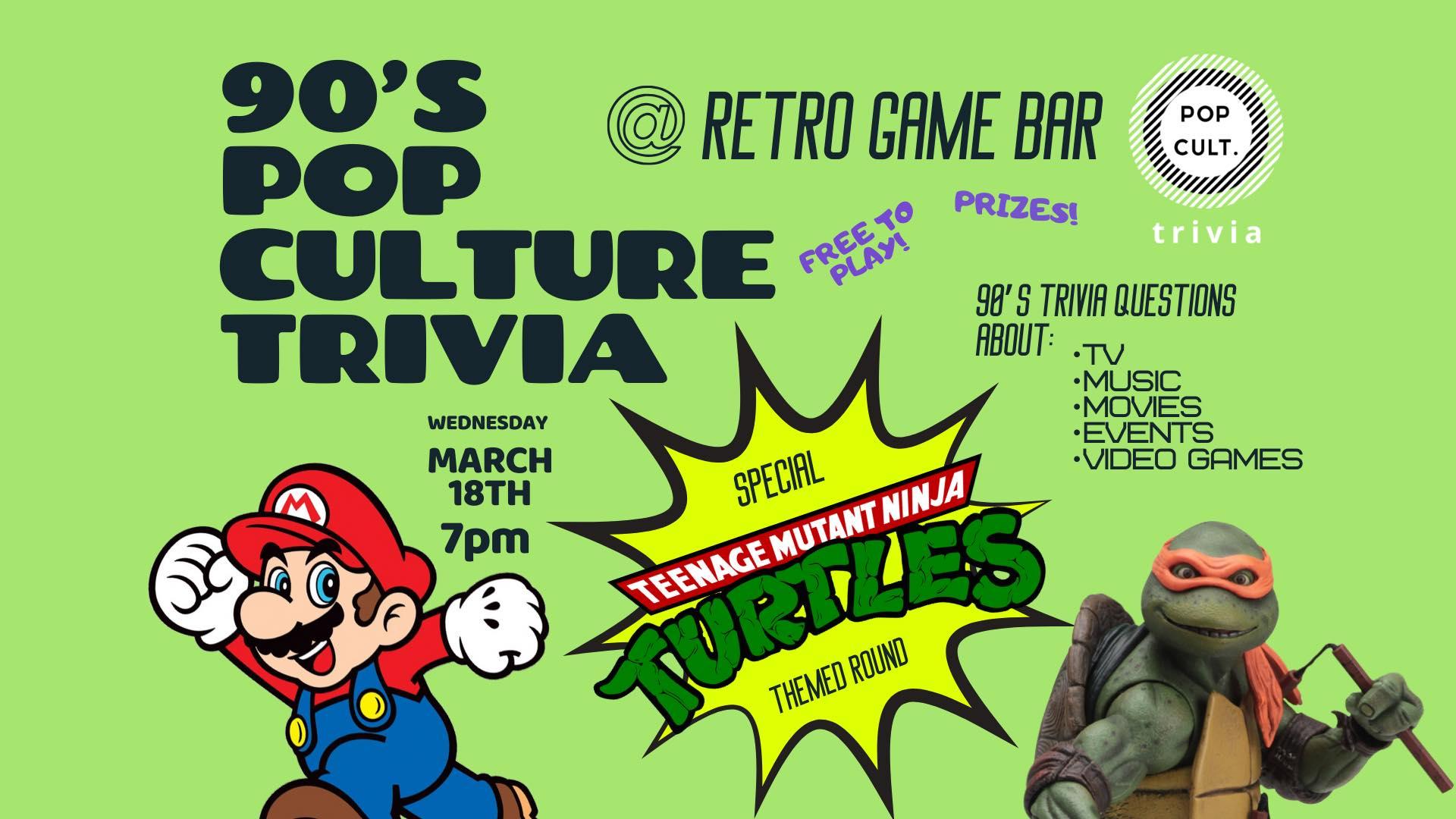 90s Pop Culture Trivia At Retro Game Bar With Tmnt Themed Round 18 Mar 2020