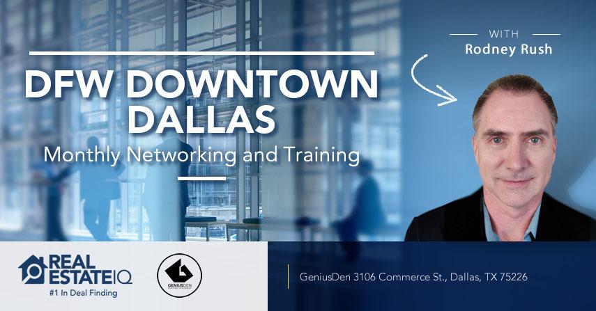 DFW-Downtown Dallas Monthly Real Estate Networking & Deal Finding Training