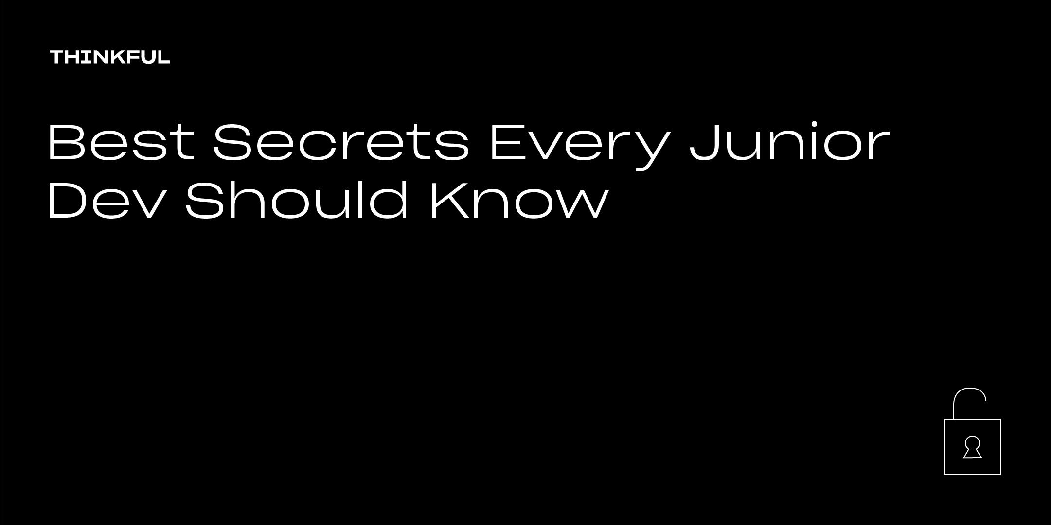 Thinkful Speaker Series || Secrets Every Junior Developer Should Know