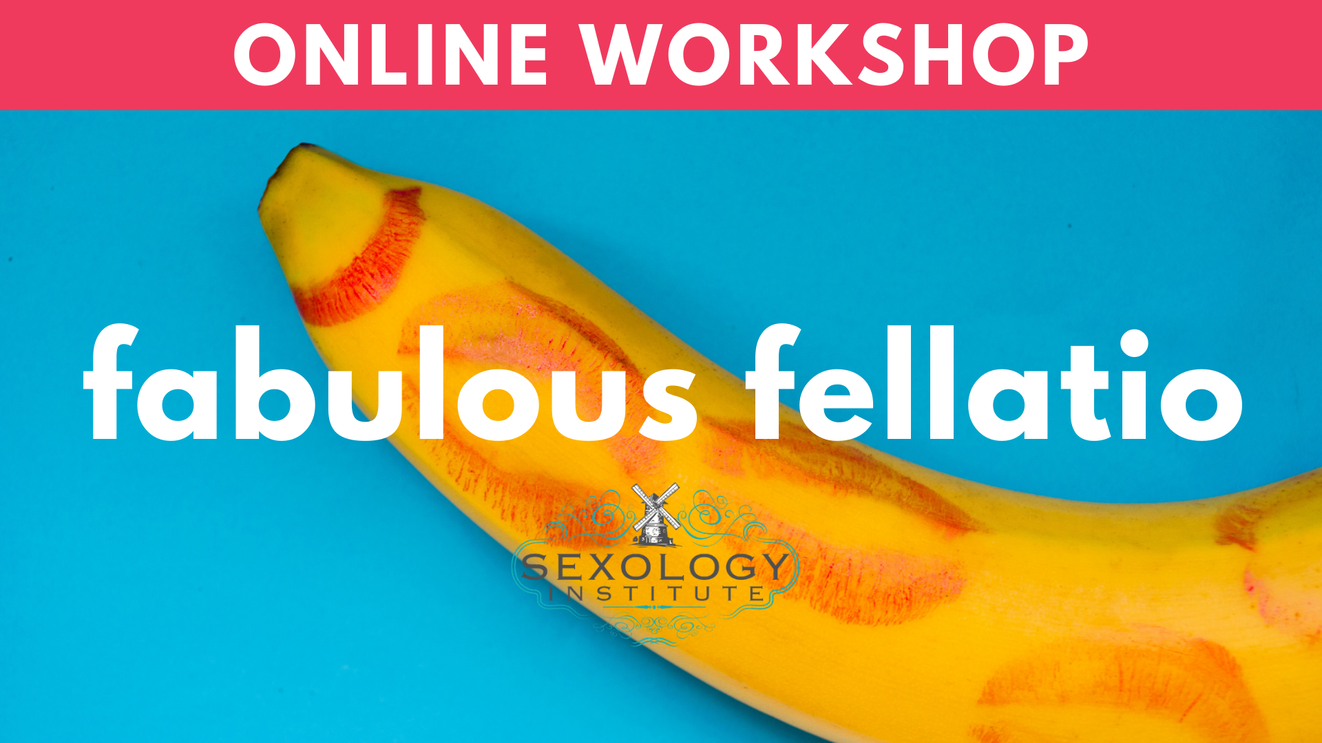 Fabulous Fellatio - Online Workshop