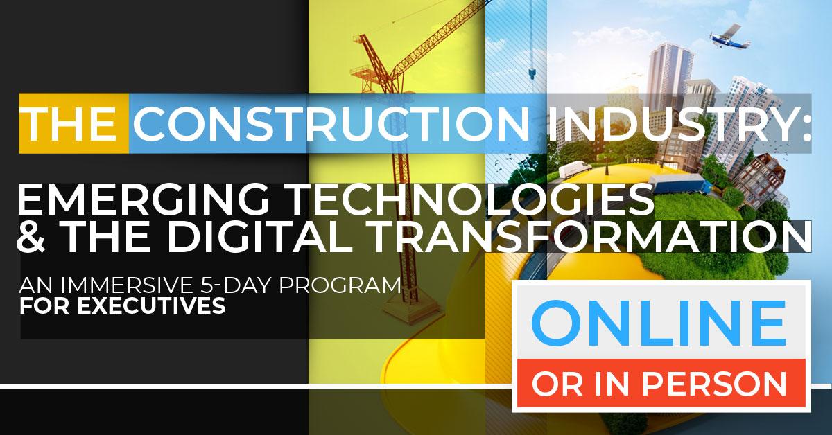 Construction: Emerging Technologies and Digital Transformation| Executive Program | July 